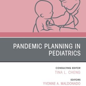 Pandemic Planning in Pediatrics, An Issue of Pediatric Clinics of North America (True PDF from Publisher)