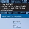 Renal Disease and coronary, peripheral and structural interventions, An Issue of Interventional Cardiology Clinics (True PDF from Publisher)