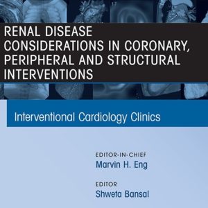 Renal Disease and coronary, peripheral and structural interventions, An Issue of Interventional Cardiology Clinics (True PDF from Publisher)