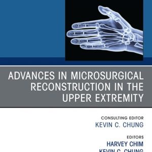 Advances in Microsurgical Reconstruction in the Upper Extremity, An Issue of Hand Clinics (True PDF from Publisher)