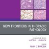 New Frontiers in Thoracic Pathology, An Issue of Surgical Pathology Clinics (True PDF from Publisher)