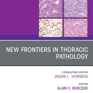 New Frontiers in Thoracic Pathology, An Issue of Surgical Pathology Clinics (True PDF from Publisher)