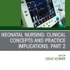Neonatal Nursing: Clinical Concepts and Practice Implications, Part 2, An Issue of Critical Care Nursing Clinics of North America (True PDF from Publisher)