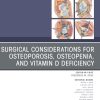 Surgical Considerations for Osteoporosis, Osteopenia, and Vitamin D Deficiency, An Issue of Orthopedic Clinics (True PDF from Publisher)