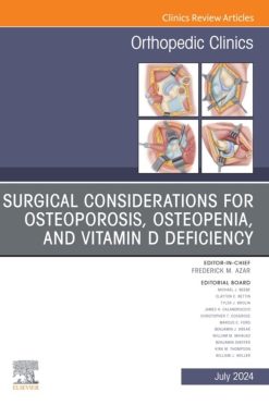 Surgical Considerations for Osteoporosis, Osteopenia, and Vitamin D Deficiency, An Issue of Orthopedic Clinics (True PDF from Publisher)