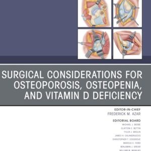 Surgical Considerations for Osteoporosis, Osteopenia, and Vitamin D Deficiency, An Issue of Orthopedic Clinics (True PDF from Publisher)