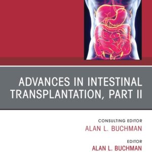 Advances in Intestinal Transplantation, Part II, An Issue of Gastroenterology Clinics of North America (True PDF from Publisher)