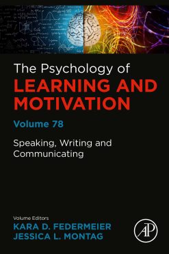 Speaking, Writing and Communicating: Psychology of Learning and Motivation, Volume 78 (Original PDF from Publisher)