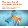 The New Era of Precision Medicine: What it Means for Patients and the Future of Healthcare (EPUB)