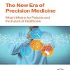 The New Era of Precision Medicine: What it Means for Patients and the Future of Healthcare (Original PDF from Publisher)