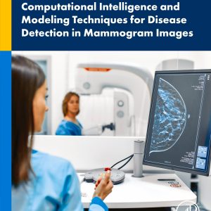 Computational Intelligence and Modelling Techniques for Disease Detection in Mammogram Images (Original PDF from Publisher)