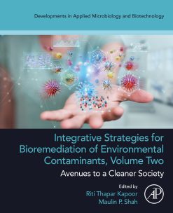 Integrative Strategies for Bioremediation of Environmental Contaminants, Volume 2: Avenues to a Cleaner Society (Original PDF from Publisher)