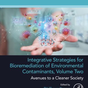 Integrative Strategies for Bioremediation of Environmental Contaminants, Volume 2: Avenues to a Cleaner Society (Original PDF from Publisher)