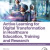 Active Learning for Digital Transformation in Healthcare Education, Training and Research (EPUB)