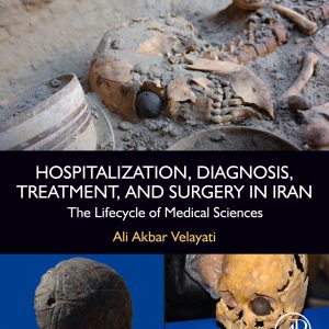 Hospitalization, Diagnosis, Treatment, and Surgery in Iran: The Lifecycle of Medical Sciences (EPUB)