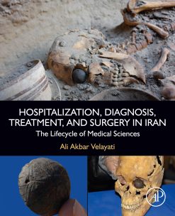 Hospitalization, Diagnosis, Treatment, and Surgery in Iran: The Lifecycle of Medical Sciences (Original PDF from Publisher)