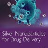 Silver Nanoparticles for Drug Delivery (Original PDF from Publisher)