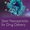 Silver Nanoparticles for Drug Delivery (EPUB)