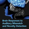 Brain Responses to Auditory Mismatch and Novelty Detection: Predictive Coding from Cocktail Parties to Auditory-Related Disorders (Original PDF from Publisher)