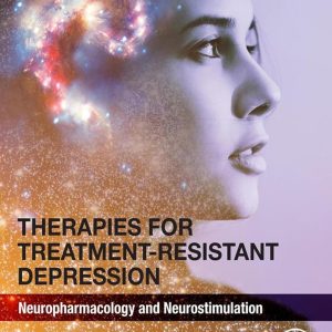 Therapies for Treatment-Resistant Depression: Neuropharmacology and Neurostimulation (Original PDF from Publisher)