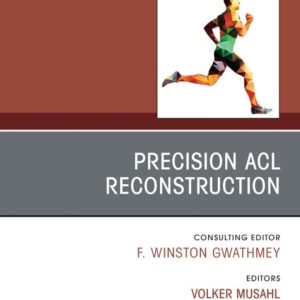 Precision ACL Reconstruction, An Issue of Clinics in Sports Medicine (True PDF from Publisher)