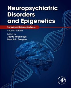 Neuropsychiatric Disorders and Epigenetics, 2nd Edition (Original PDF from Publisher)