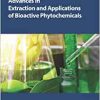 Advances in Extraction and Applications of Bioactive Phytochemicals (Original PDF from Publisher)