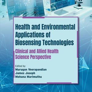 Health and Environmental Applications of Biosensing Technologies: Clinical and Allied Health Science Perspective (EPUB)