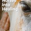Integrating Horses into Healing (Original PDF from Publisher)