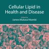 Cellular Lipid in Health and Disease (Original PDF from Publisher)