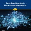 Game-Based Learning in Education and Health Part B (Progress in Brain Research, Volume 279) (EPUB)