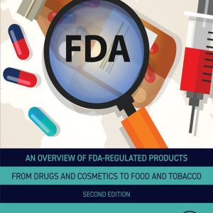 An Overview of FDA Regulated Products: From Drugs and Cosmetics to Food and Tobacco, 2nd Edition (Original PDF from Publisher)