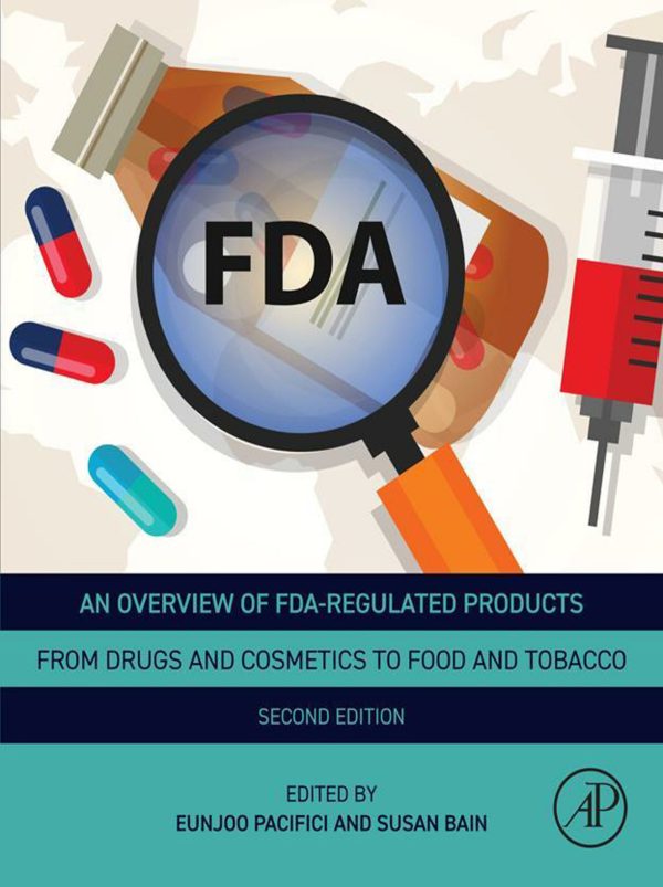 An Overview of FDA Regulated Products: From Drugs and Cosmetics to Food and Tobacco, 2nd Edition (Original PDF from Publisher)