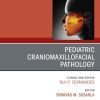 Pediatric Craniomaxillofacial Pathology, An Issue of Oral and Maxillofacial Surgery Clinics of North America (True PDF from Publisher)