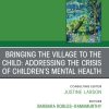Bringing the Village to the Child: Addressing the Crisis of Children’s Mental Health, An Issue of Child And Adolescent Psychiatric Clinics of North America (True PDF from Publisher)