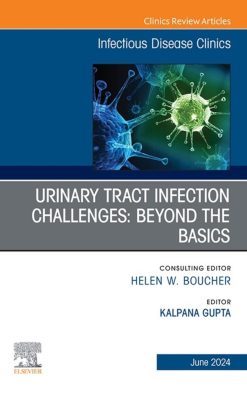 UTI Challenges: Beyond the Basics, An Issue of Infectious Disease Clinics of North America (True PDF from Publisher)