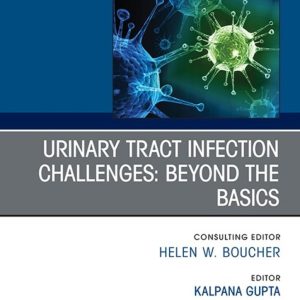UTI Challenges: Beyond the Basics, An Issue of Infectious Disease Clinics of North America (True PDF from Publisher)
