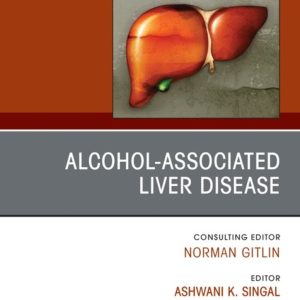 Alcohol-Associated Liver Disease, An Issue of Clinics in Liver Disease (True PDF from Publisher)