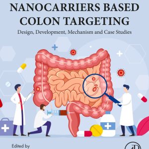 Nanocarriers Based Colon Targeting: Design, Development, Mechanism and Case Studies (Original PDF from Publisher)