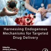Harnessing Endogenous Mechanisms for Targeted Drug Delivery (Original PDF from Publisher)