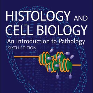 Histology and Cell Biology: An Introduction to Pathology: Authors, 6th Edition (Original PDF from Publisher)