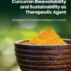 Curcumin Bioavailability and Sustainability as Therapeutic Agent: Strategies for Sustained Release Curcumin (Original PDF from Publisher)