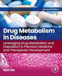 Drug Metabolism in Diseases: Leveraging Drug Metabolism and Disposition in Precision Medicine and Therapeutic Development, 2nd Edition (Original PDF from Publisher)