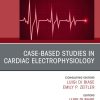 Case-Based Studies in Cardiac Electrophysiology, An Issue of Cardiac Electrophysiology Clinics (True PDF from Publisher)