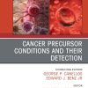Cancer Precursor Conditions and their Detection, An Issue of Hematology/Oncology Clinics of North America (True PDF from Publisher)