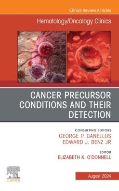 Cancer Precursor Conditions and their Detection, An Issue of Hematology/Oncology Clinics of North America (True PDF from Publisher)
