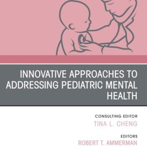 Innovative Approaches to Addressing Pediatric Mental Health, An Issue of Pediatric Clinics of North America (True PDF from Publisher)