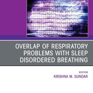 Overlap of respiratory problems with sleep disordered breathing, An Issue of Sleep Medicine Clinics (True PDF from Publisher)
