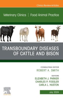 Transboundary Diseases of Cattle and Bison, An Issue of Veterinary Clinics of North America: Food Animal Practice (True PDF from Publisher)