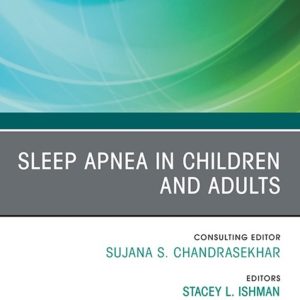 Sleep Apnea in Children and Adults, An Issue of Otolaryngologic Clinics of North America (True PDF from Publisher)